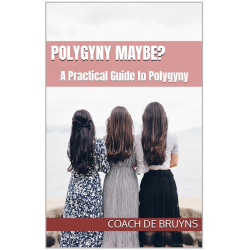 Polygyny Maybe?: A Practical Guide to Polygyny eBook
