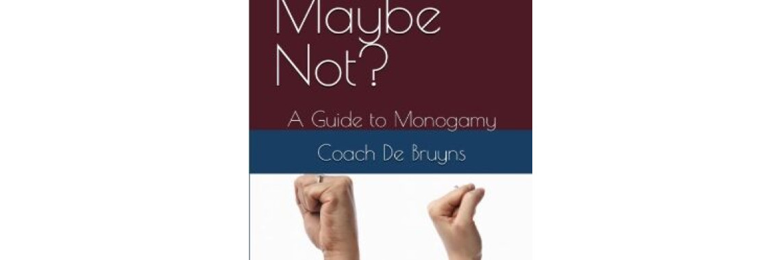 Polygyny Maybe Not? A Practical Guide to Monogamy