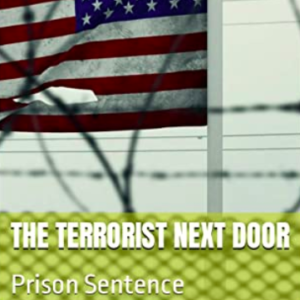 The Terrorist Next Door: Prison Sentence